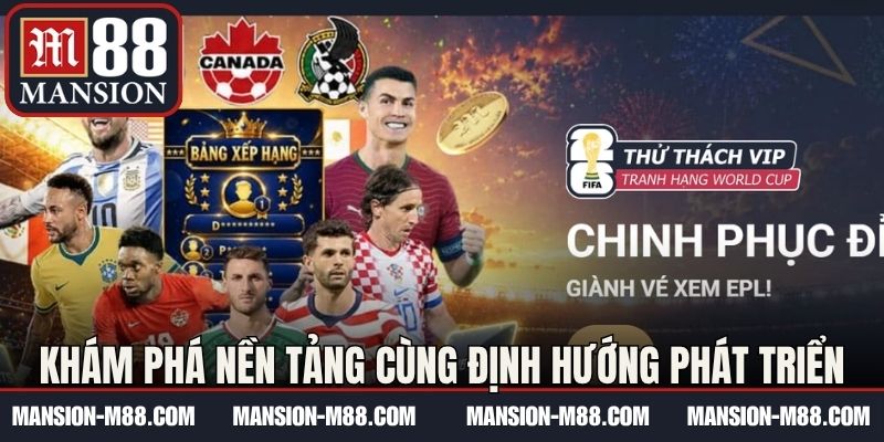 Khám phá nền tảng cùng định hướng phát triển Giới thiệu M88